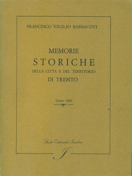 Memorie storiche della citta e del territorio di trento - Francesco V. Barbacovi - copertina