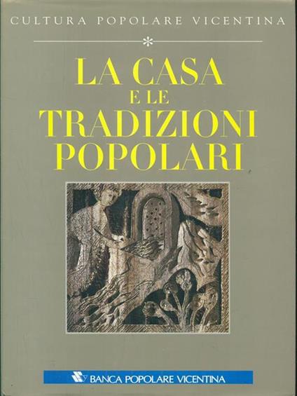 La casa e le tradizioni popolari - Manlio Cortelazzo - copertina