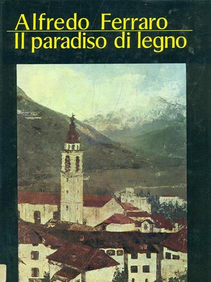 Il paradiso di legno - Alfredo Ferraro - copertina