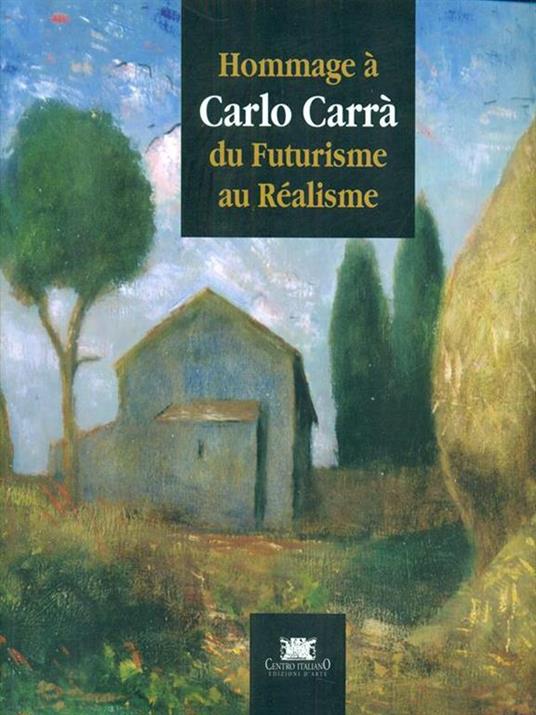 Hommage à Carlo Carrà du Futurismeau Realisme - copertina