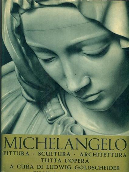 Michelangelo pittura scultura architettura - Ludwig Goldscheider - copertina