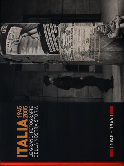 Italia 1945-2005. Le grandi fotografie della nostra storia 1945-1946 - copertina