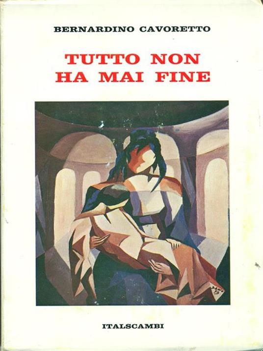 Tutto non ha mai fine. Prima edizione. Copia autografata - Bernardino Cavoretto - copertina