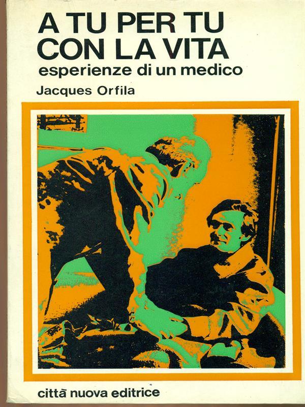 A tu per tu con la vita. Esperienze di un medico