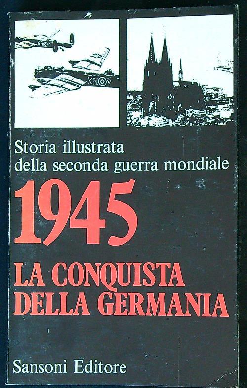 1945 La conquista della Germania