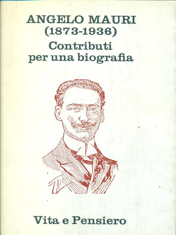 Angelo Mauri 1873-1936 Contributi per una biografia