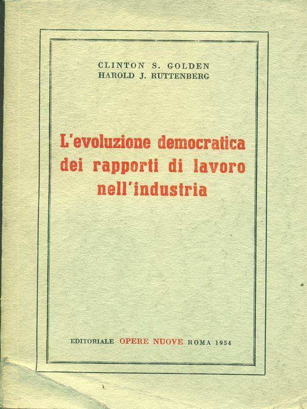 L' evoluzione democratica dei rapporti di lavoro nell'industria