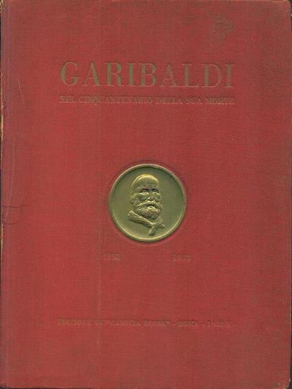 Garibaldi nel cinquentenario della sua morte1882-1932 - copertina