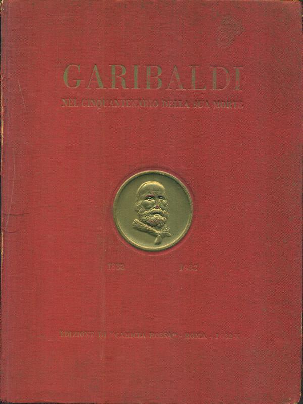 Garibaldi nel cinquentenario della sua morte1882-1932