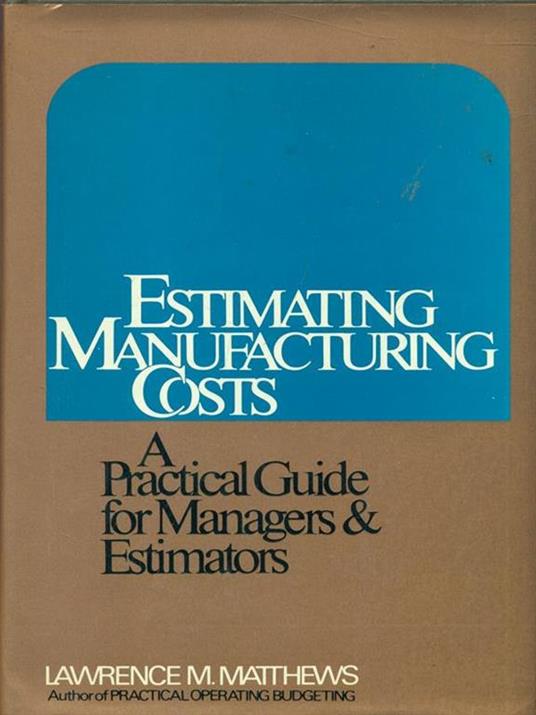 Estimating Manufacturing Costs - Lawrence M. Matthews - copertina