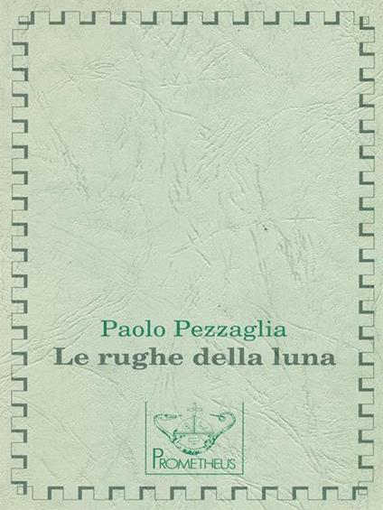 Le rughe della luna - Paolo Pezzaglia - copertina