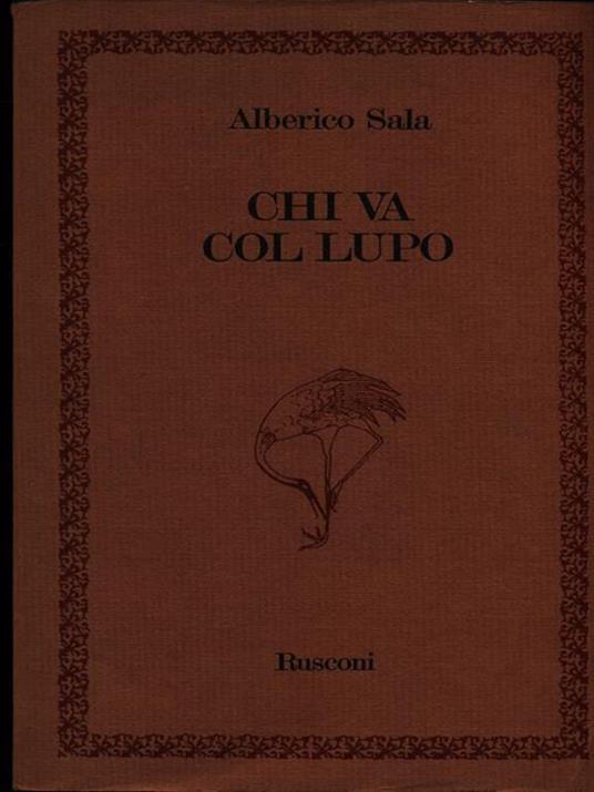 Chi va col lupo. Prima edizione. Copia autografata - Alberico Sala - copertina