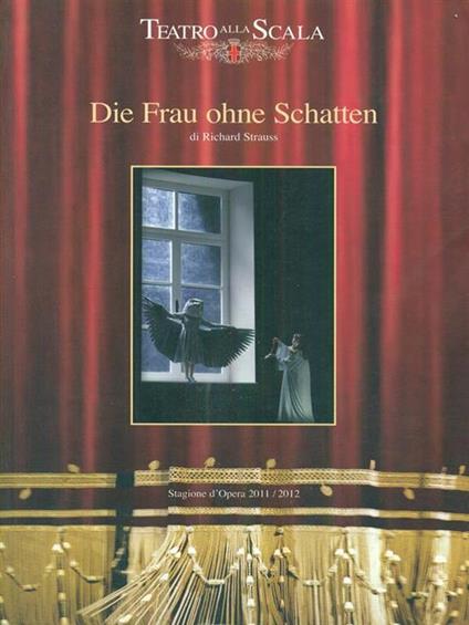 Die Frau ohne Schatten di Richard Strauss. Stagione d'Opera 2011/2012 - copertina