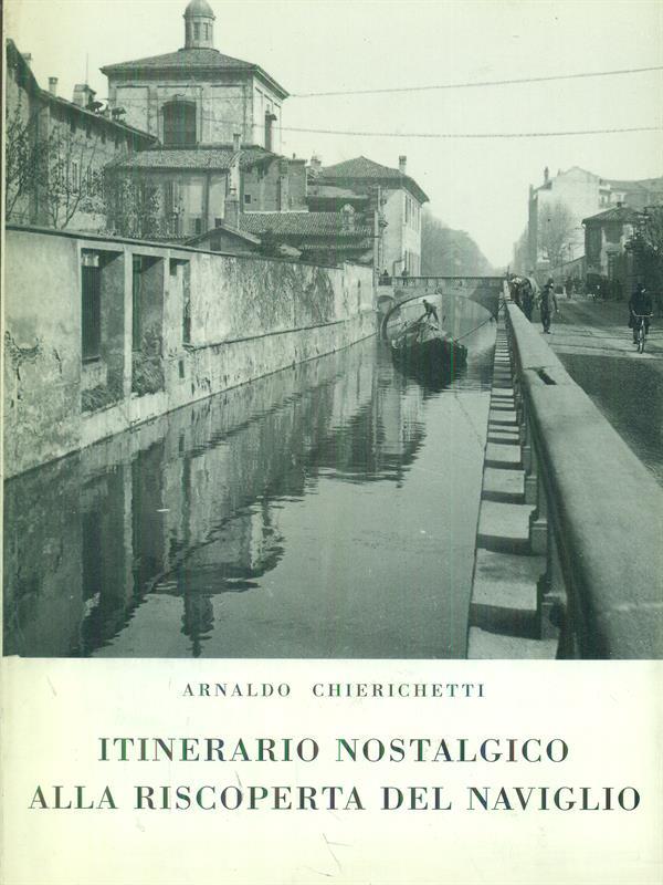 Itinerario nostalgico alla riscoperta del Naviglio