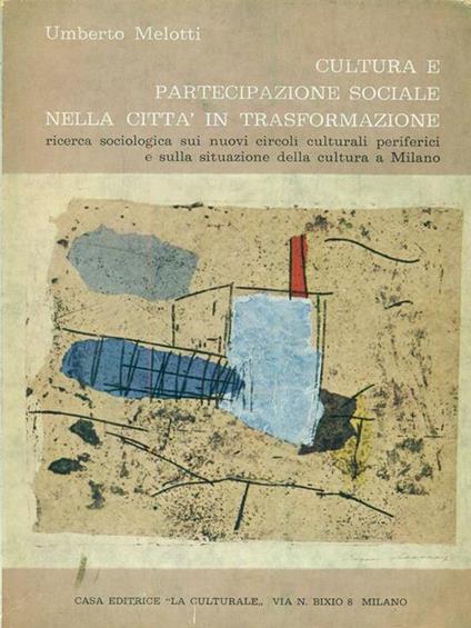 Cultura e partecipazione sociale nella città in trasformazione - Umberto Melotti - copertina