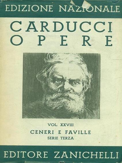 Edizione Nazionale delle opere di Giosue Carducci Volume XXVIII Ceneri e Faville - Giosuè Carducci - copertina