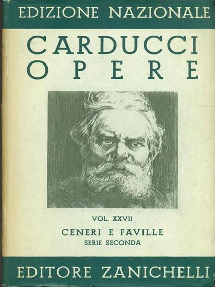 Edizione Nazionale delle opere di Giosue Carducci Volume XXVII Ceneri e faville serie seconda - Giosuè Carducci - copertina