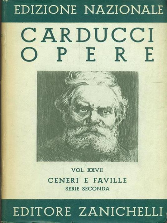 Edizione Nazionale delle opere di Giosue Carducci Volume XXVII Ceneri e faville serie seconda - Giosuè Carducci - copertina