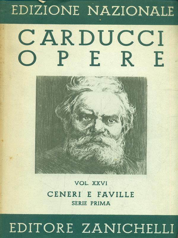 Edizione Nazionale delle opere di Giosue Carducci Volume XXVI Ceneri e faville serie prima