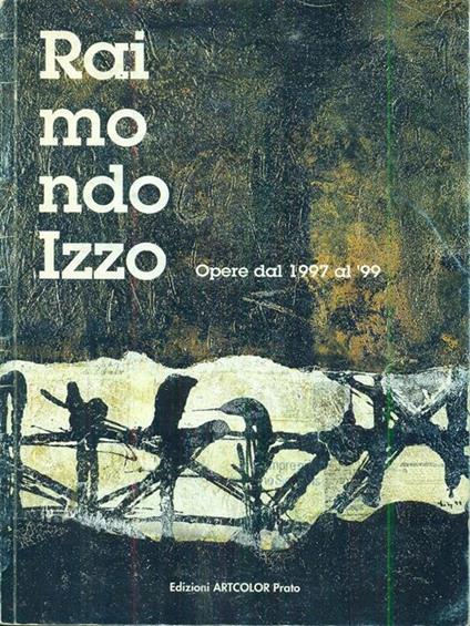 Raimondo Izzo. Opere dal '97 al '99 - copertina