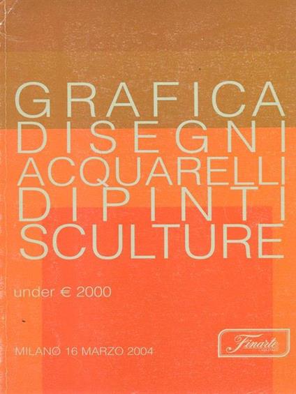 Grafica, , acquarelli, dipinti, sculture 42810 2004 - copertina