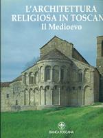 L' architettura religiosa in Toscana - Il Medioevo