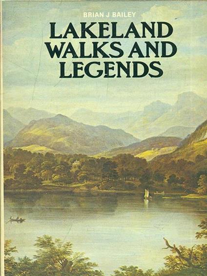 Lakeland. Walks and legends - Brian J. Baley - copertina