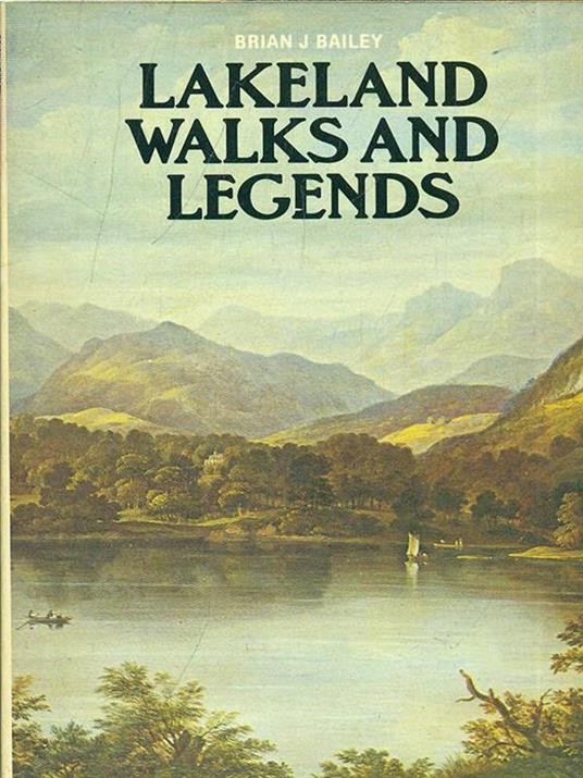 Lakeland. Walks and legends - Brian J. Baley - copertina