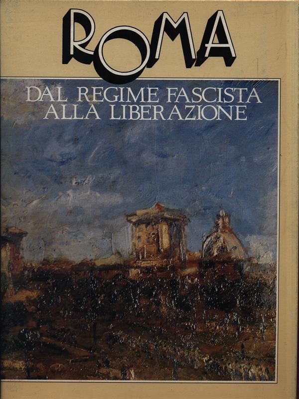 Roma dal regime fascista alla liberazione