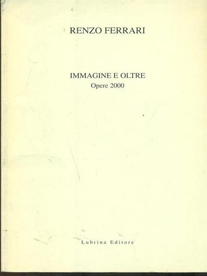 Renzo Ferrari immagine e oltre opere2000 - copertina