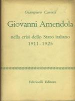 Giovanni Amendola nella crisi dello Stato italiano 1911. 1925