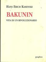 Bakunin vita di un rivoluzionario di: Hans Erich Kaminski