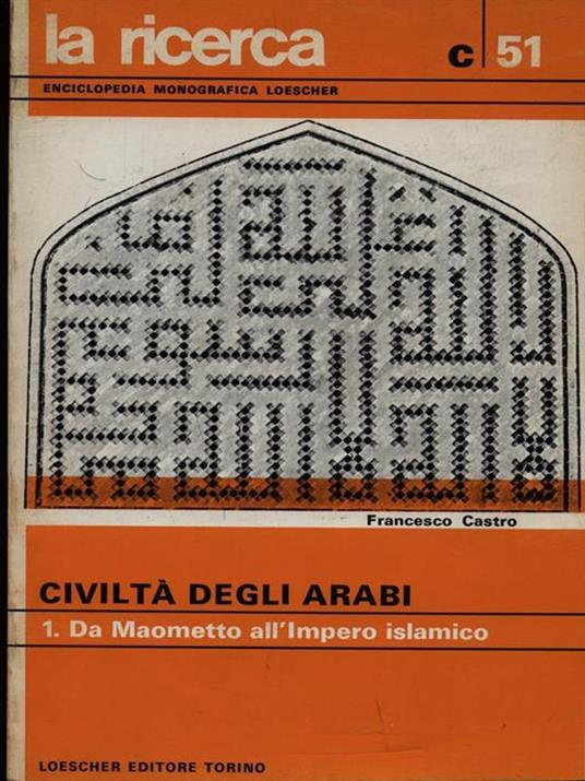 Civiltà degli arabi Vol. 1: Da Maometto all'impero islamico - copertina