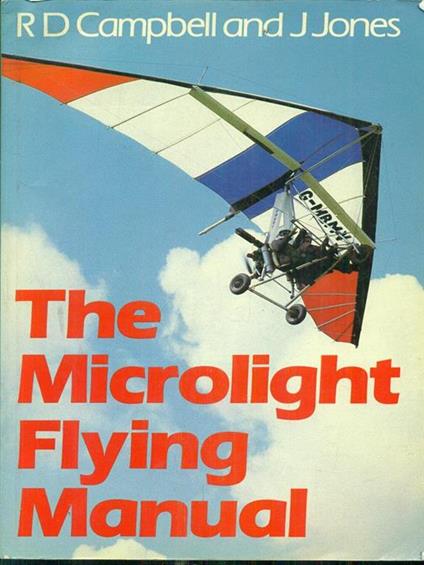 The microlight flying manual - Ron D. Campbell,John Jones - copertina