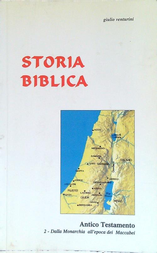 Storia Biblica. Antico Testamento 2. Dalla Monarchia all'epoca dei Maccabei