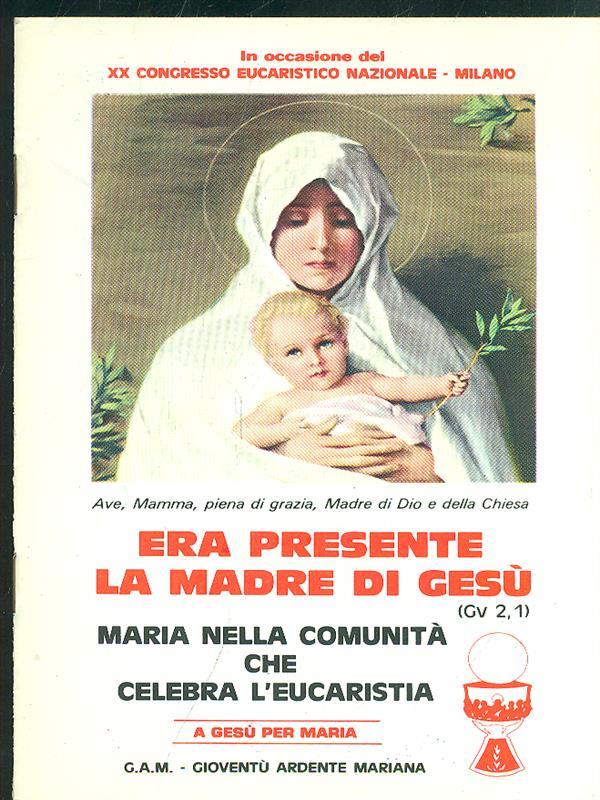 Era presente la Madre di Gesù