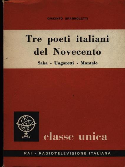 Tre poeti italiani del Novecento: Saba, Ungaretti, Montale - Giacinto Spagnoletti - copertina