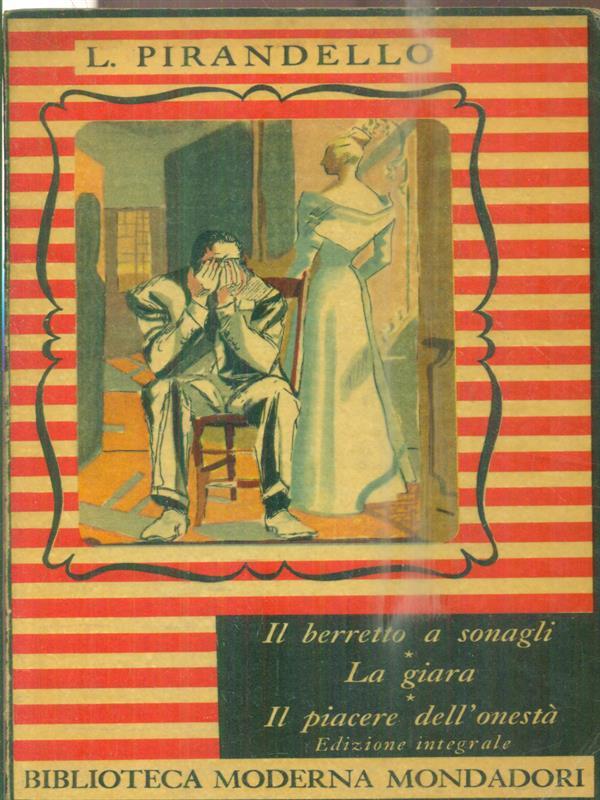 Il berretto a sonagli - La giara - Il piacere dell'onestà