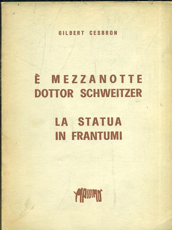 É mezzanotte dottor Schweitzer. La statua in frantumi