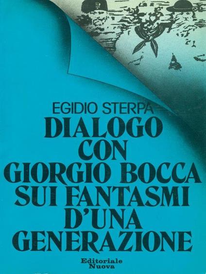 Dialogo con Giorgio Bocca sui fantasmi d'una generazione - Egidio Sterpa - copertina