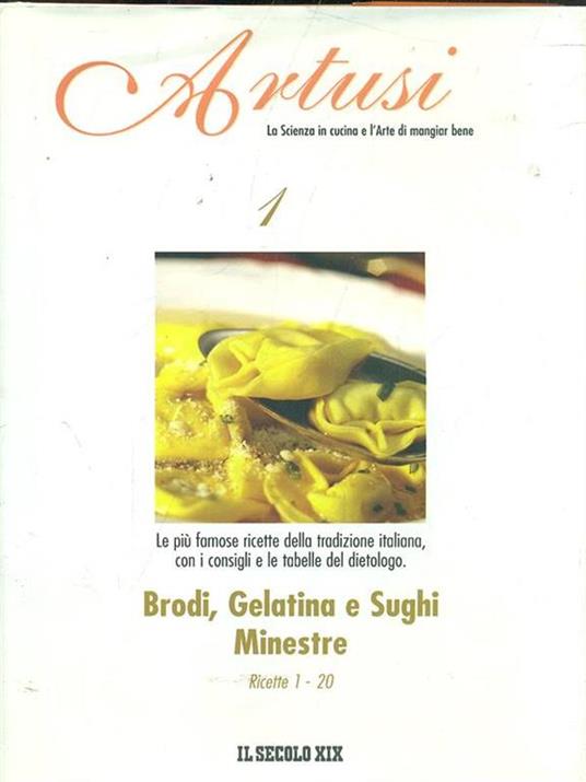 Artusi 1 Brodi, Gelatina e Sughi. Minestre. Ricette 1-20 - copertina