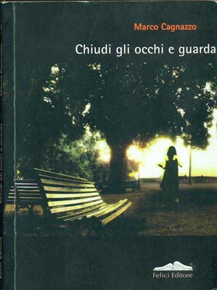 Chiudi gli occhi e guarda - Marco Cagnazzo - copertina