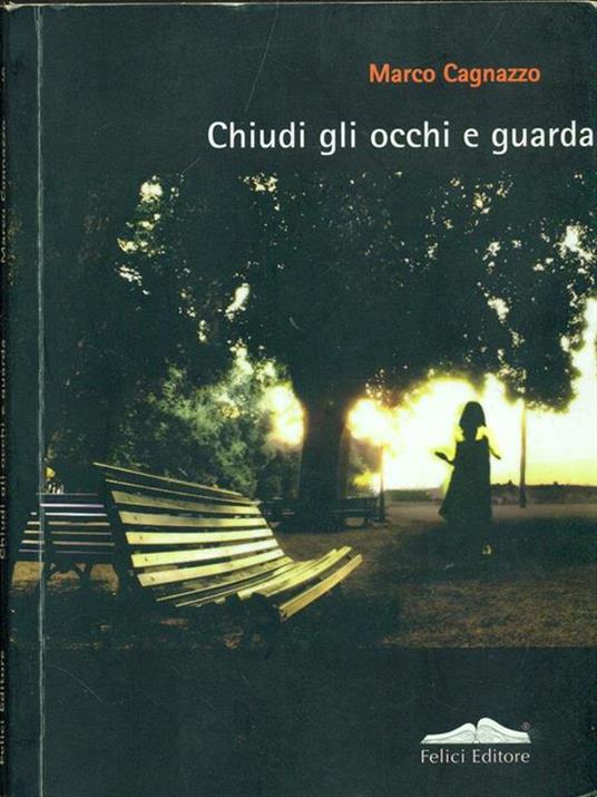 Chiudi gli occhi e guarda - Marco Cagnazzo - copertina
