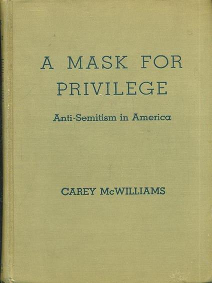 A mask for privilege - Carey McWilliams - copertina