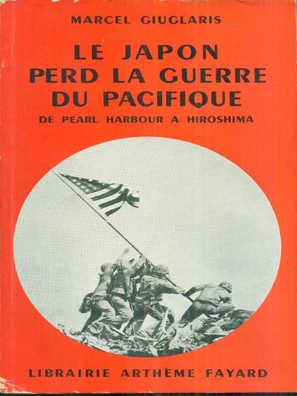 Le Japon perd la guerre du pacifique - Marcel Giuglaris - copertina