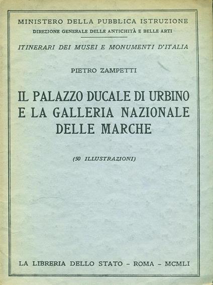 Il palazzo ducale di Urbino e la galleria nazionale delle Marche - Pietro Zampetti - copertina