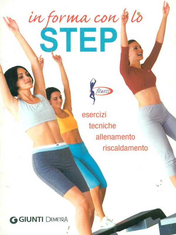 In forma con lo step. Esercizi, tecniche, allenamento, riscaldamento