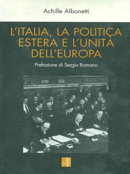 L' Italia, la politica estera e l'unità dell'Europa  - Achille Albonetti - copertina