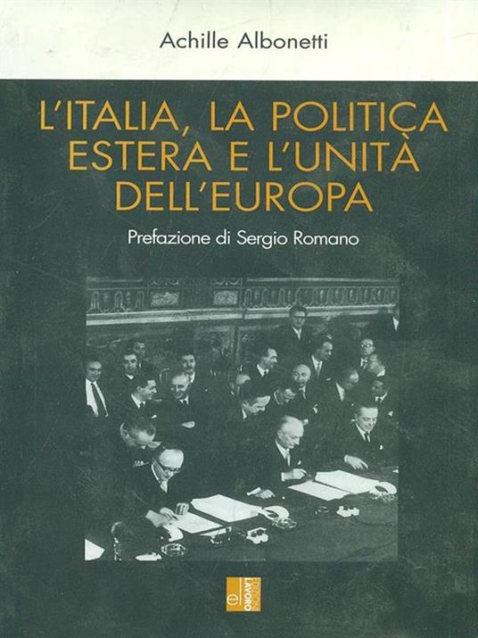 L' Italia, la politica estera e l'unità dell'Europa  - Achille Albonetti - copertina