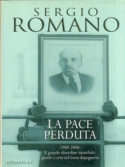 La pace perduta 1989-2000. Il grande disordine mondiale: guerre e crisi nel terzo dopoguerra - Sergio Romano - copertina